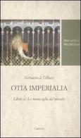 Otia imperialia. Libro III. Le meraviglie del mondo. Testo latino a fronte di Gervasio Di Tilbury edito da Carocci
