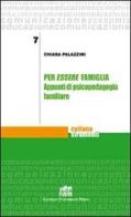 Per essere famiglia. Appunti di psicopedagogia familiare di Chiara Palazzini edito da Lateran University Press