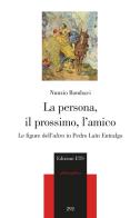 La persona, il prossimo, l'amico. Le figure dell'«altro» in Pedro Laín Entralgo di Nunzio Bombaci edito da Edizioni ETS