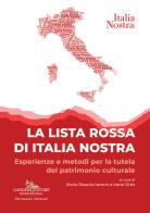 La lista rossa di Italia nostra. Esperienze e metodi per la tutela del patrimonio culturale edito da Gangemi Editore