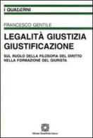 Legalità, giustizia, giustificazione di Francesco Gentile edito da Edizioni Scientifiche Italiane