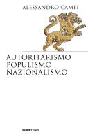 Autoritarismo, populismo, nazionalismo di Alessandro Campi edito da Rubbettino