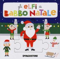 Gli elfi di Babbo Natale edito da De Agostini