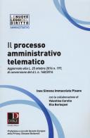 Il processo amministrativo telematico di Ines Simona Immacolata Pisano, Valentina Carollo, Elia Barbujani edito da Dike Giuridica