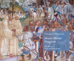 Monte Oliveto Maggiore. Gli affreschi di Signorelli e Sodoma di Pierangelo Mazzeschi edito da Società Editrice Fiorentina