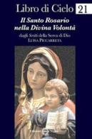 Libro di Cielo 21. Il santo rosario nella divina volontà di Luisa Piccarreta edito da Edizioni Segno