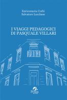 I viaggi pedagogici di Pasquale Villari di Enricomaria Corbi, Salvatore Lucchese edito da Pensa Multimedia