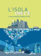 L'isola che c'è. Il nuovo continente di plastica e rifiuti edito da Libreria Geografica