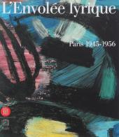 L' Envolée lyrique. Paris 1945-1956. Catalogo della mostra (Paris, 26 aprile-28 agosto 2006). Ediz. illustrata edito da Skira
