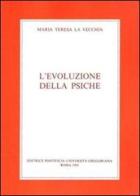 L' evoluzione della psiche di M. Teresa La Vecchia edito da Pontificia Univ. Gregoriana
