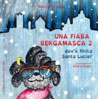 Una fiaba bergamasca vol.2 di Nicola Crippa, Giulia Diani edito da Lubrina Bramani Editore