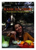 Radicali liberi. Nutrizione e attività fisica di Sergio Di Meo, Paola Venditti edito da Idelson-Gnocchi