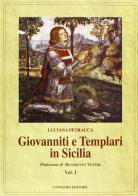 Giovanniti e Templari in Sicilia vol.1 di Luciana Petracca edito da Congedo