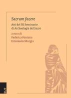 Sacrum facere. Atti del 3° Seminario di archeologia del sacro edito da EUT