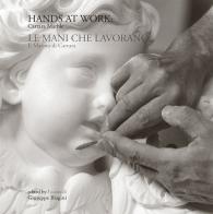 Hands at work: Carrara marble-Le mani che lavorano: il marmo di Carrara. Ediz. bilingue edito da Bandecchi & Vivaldi