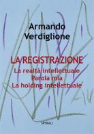 La registrazione di Armando Verdiglione edito da Spirali