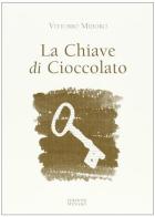 La chiave di cioccolato di Vittorio Midoro edito da Menabò