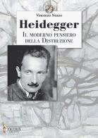 Heidegger, il moderno pensiero della distruzione di Vincenzo Nuzzo edito da Victrix
