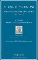 Silenzi e inclusione: donne tra Oriente e Occidente (ss. XI-XXI) edito da Agorà & Co. (Lugano)