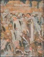Orsola svelata. Il restauro del ciclo di affreschi di Tomaso da Modena edito da Terra Ferma Edizioni