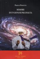 Memorie di un giovane psiconauta di Paolo Pisotti edito da Piccoli Giganti Edizioni