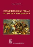 L' amministrazione fiscale fra poteri e responsabilità di Paola Marongiu edito da Giappichelli