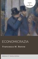Economicrazia di Francesco M. Renne edito da Edizioni Il Vento Antico