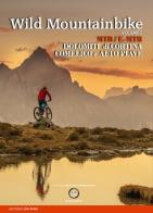 Wild mountainbike. MTB/E-MTB. Dolomiti di Cortina. Comelico e Alto Piave vol.2 di Antonio Da Pian edito da ViviDolomiti