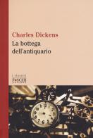 La bottega dell'antiquario di Charles Dickens edito da Foschi (Santarcangelo)