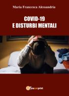 Covid-19 e disturbi mentali di Maria Francesca Alessandria edito da Youcanprint