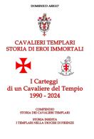Cavalieri templari. Storia di eroi immortali. I carteggi di un cavaliere del tempio 1990-2024 di Domenico Arigò edito da Autopubblicato