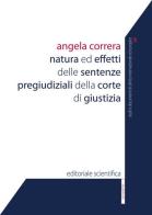 Natura ed effetti delle sentenze pregiudiziali della Corte di giustizia di Angela Correra edito da Editoriale Scientifica