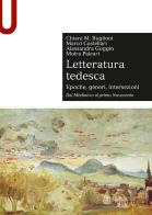 Letteratura tedesca vol.1 di Chiara Maria Buglioni, Marco Castellari, Alessandra Goggio edito da Le Monnier Università