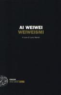 Weiweismi di Weiwei Ai edito da Einaudi