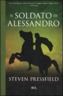 Il soldato di Alessandro di Steven Pressfield edito da Rizzoli