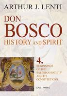 Don Bosco. Beginnings of the salesian society and it's constitutions di Arthur J. Lenti edito da LAS