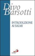 Introduzione ai salmi di Divo Barsotti edito da San Paolo Edizioni