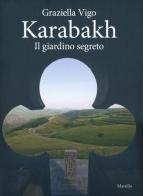 Karabakh. Il giardino segreto. Ediz. multilingue di Graziella Vigo edito da Marsilio