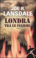 Londra tra le fiamme di Joe R. Lansdale edito da Fanucci
