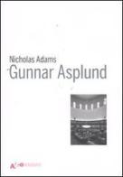 Gunnar Asplund di Nicholas Adams edito da Mondadori Electa