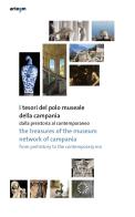 I tesori del Polo Museale della Campania. Dalla preistoria al contemporaneo. Ediz. italiana e inglese edito da artem