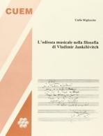 L' odissea musicale nella filosofia di Wladimir Jankélévitch di Carlo Migliaccio edito da CUEM