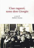 Ciao ragazzi, sono don Giorgio di Giorgio Buzzo edito da Marcianum Press