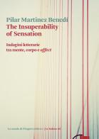 The insuperability of sensation. Indagini letterarie tra mente, corpo e «affect» di Pilar Martinez Benedí edito da La Scuola di Pitagora