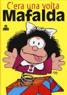 C'era una volta Mafalda di Quino edito da Magazzini Salani