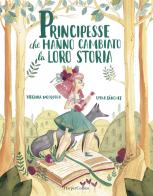 Principesse che hanno cambiato la loro storia di Virginia Mosquera, Lydia Sánchez edito da HarperCollins Italia