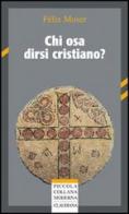 Chi osa dirsi cristiano? di Félix Moser edito da Claudiana
