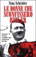 Le donne che sconfissero Hitler di Nina Schröder edito da Pratiche