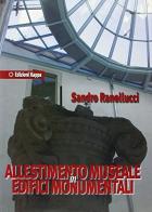 Allestimento museale in edifici monumentali di Sandro Ranellucci edito da Kappa