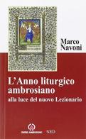 L' anno liturgico ambrosiano alla luce del nuovo lezionario di Marco Navoni edito da Centro Ambrosiano